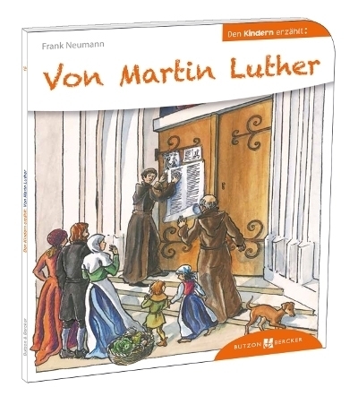 Von Martin Luther den Kindern erzählt
